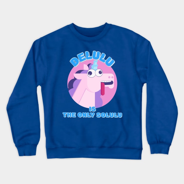 Delulu is the Only Solulu Crewneck Sweatshirt by wildjellybeans